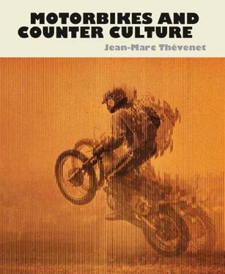 Motorbikes And Counter Culture - Thevenet Jean-Marc