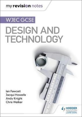 My Revision Notes: WJEC GCSE Design and Technology - Ian Fawcett