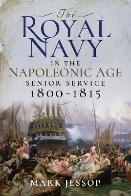 Royal Navy in the Napoleonic Age - Mark Jessop