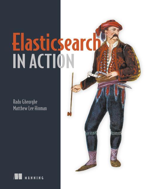 Elasticsearch in Action - Radu Gheorghe