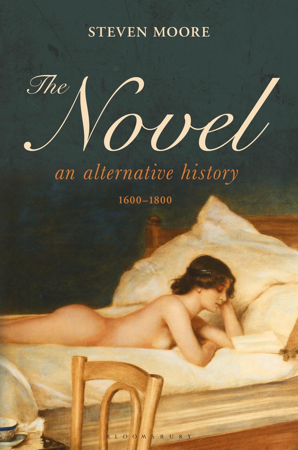 Novel: An Alternative History, 1600-1800 - Steven Moore