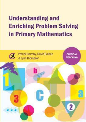 Understanding and Enriching Problem Solving in Primary Mathe - Patrick Barmby