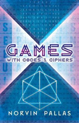 Games with Codes and Ciphers - Norvin Pallas