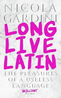 Long Live Latin - Nicola Gardini