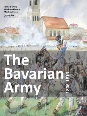 Bavarian Army 1806-1813 - Peter Bunde