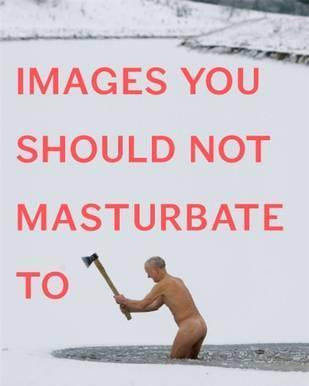 Images You Should Not Masturbate To - Graham Johnson, Rob Hibbert