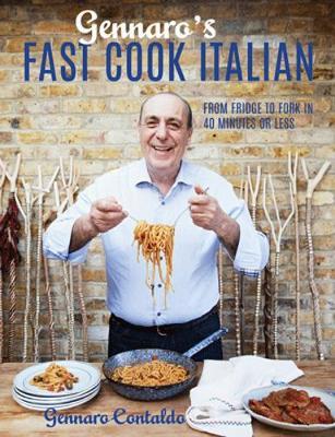 Gennaro's Fast Cook Italian: From fridge to fork in 40 minutes or less - Gennaro Contaldo