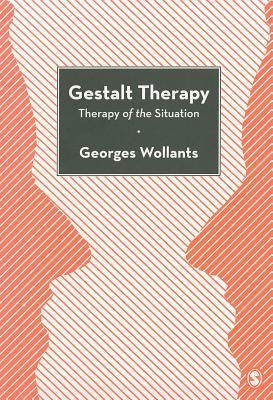 Gestalt Therapy: Therapy of the Situation - Georges Wollants
