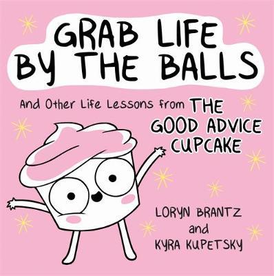 Grab Life by the Balls - Loryn Brantz