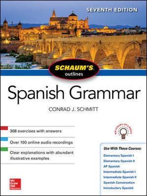 Schaum's Outline of Spanish Grammar, Seventh Edition - Conrad J. Schmitt