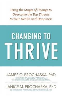 Changing To Thrive - James O. Prochaska