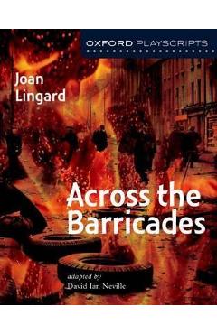 Poza produsului Oxford Playscripts: Across the Barricades