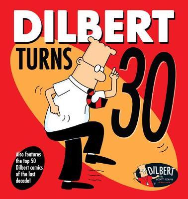 Dilbert Turns 30 - Scott Adams