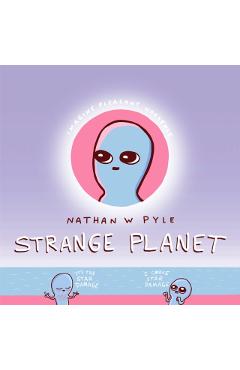 Strange Planet: The Viral Sensation of the Year - Nathan Pyle