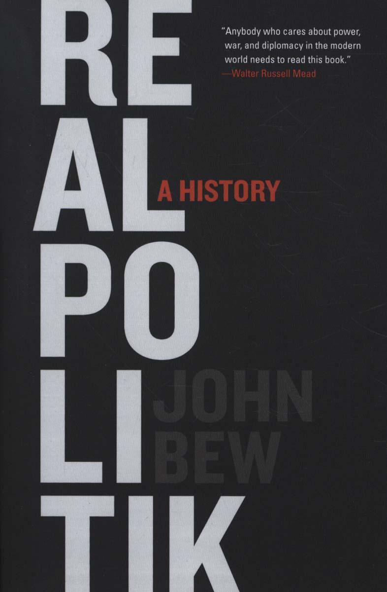 Realpolitik - John Bew