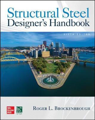 Structural Steel Designer's Handbook, Sixth Edition - Roger Brockenbrough