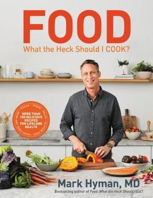 Food: What the Heck Should I Cook? - Mark Hyman MD