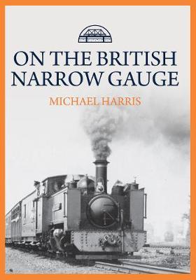 On the British Narrow Gauge - Michael Harris
