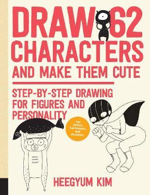Draw 62 Characters and Make Them Cute - Kim Heegyum