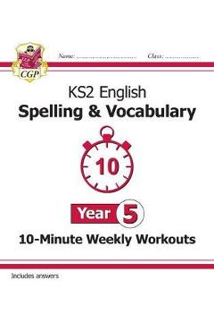 Coperta cărții 'New KS2 English 10-Minute Weekly Workouts: Spelling & Vocabu -'