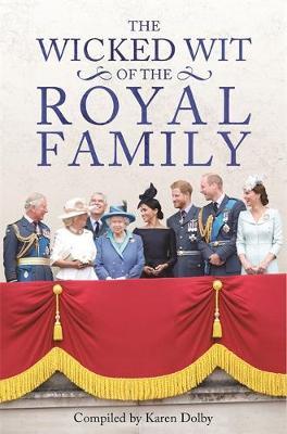 Wicked Wit of the Royal Family - Karen Dolby
