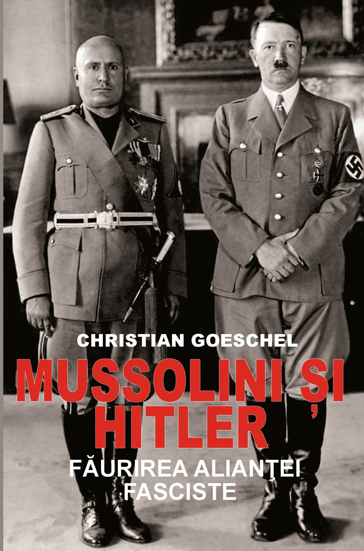 Mussolini si Hitler - Christian Goeschel
