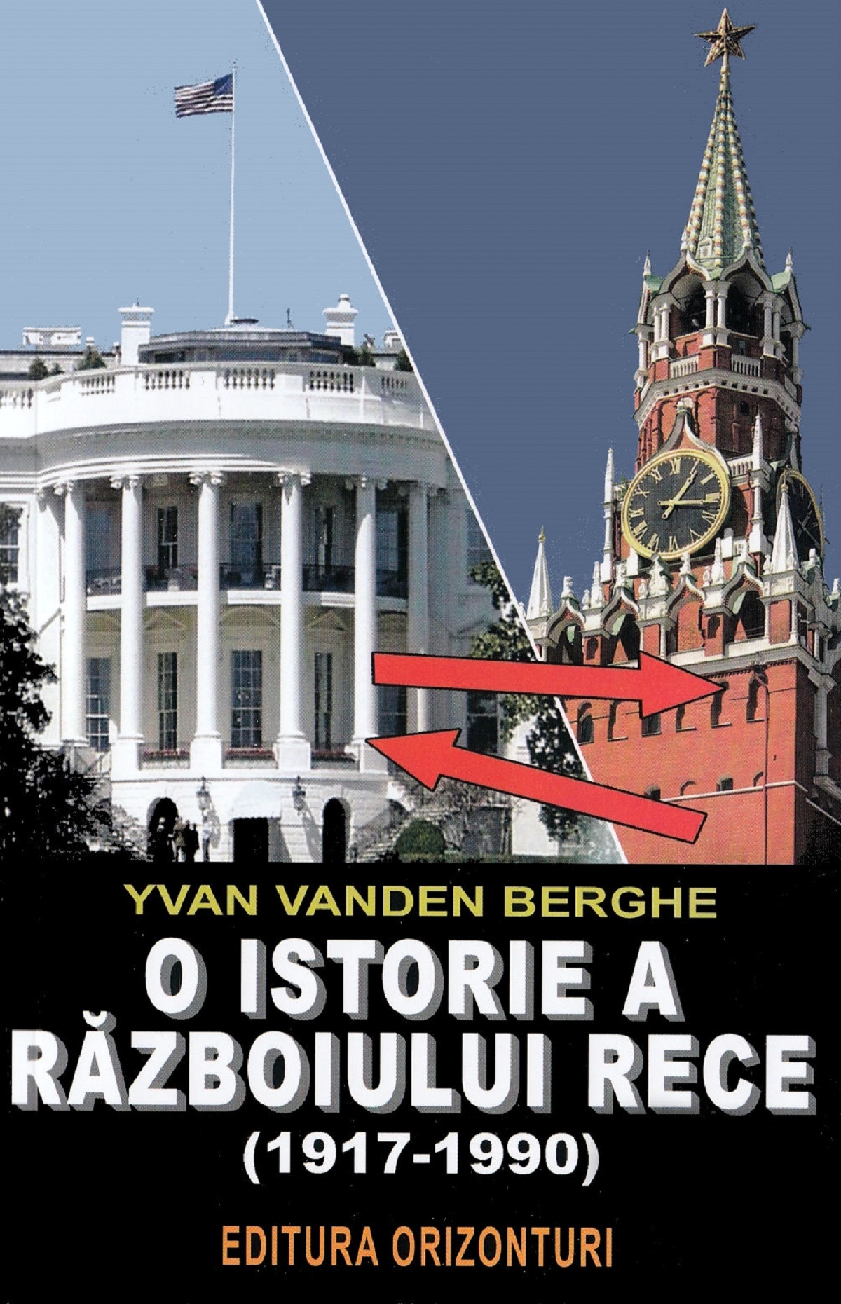 O istorie a razboiului rece (1917-1990) - Yvan van den Berghe