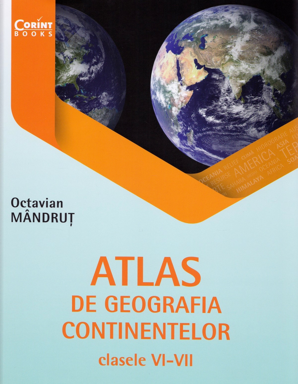 Atlas de geografia continentelor. Clasele 6-8 - Octavian Mandrut