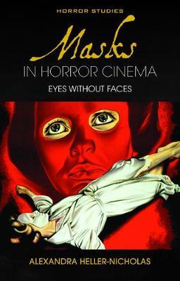 Masks in Horror Cinema - Alexandra Heller-Nicholas