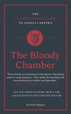 Connell Short Guide To Angela Carter's The Bloody Chamber - Erica Wagner