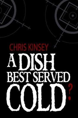 Dish Best Served Cold? - Chris Kinsey