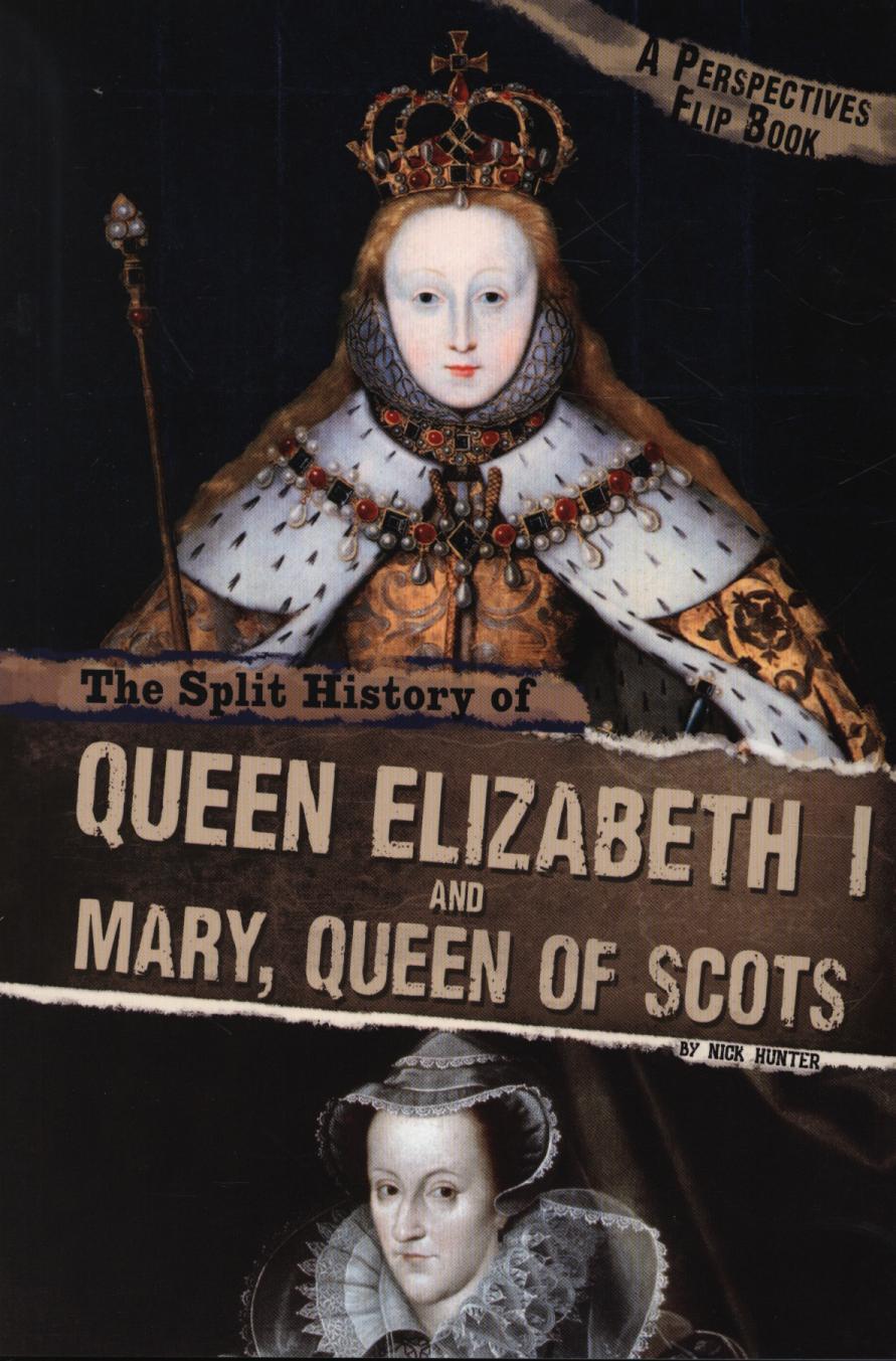 Split History of Queen Elizabeth I and Mary, Queen of Scots - Nick Hunter