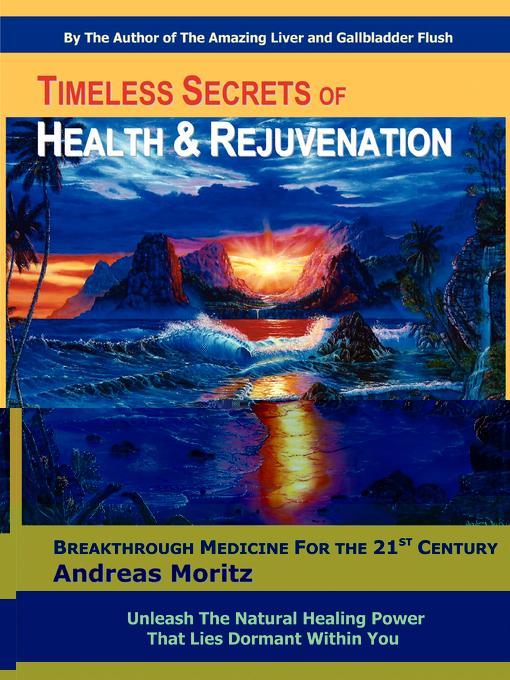 Timeless Secrets of Health and Rejuvenation - Andreas Moritz