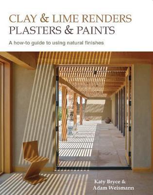 Clay and lime renders, plasters and paints - Adam Weismann