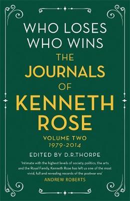 Who Loses, Who Wins: The Journals of Kenneth Rose - Kenneth Rose