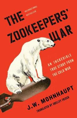 Zookeepers' War - J W Mohnhaupt