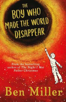 Boy Who Made the World Disappear - Ben Miller