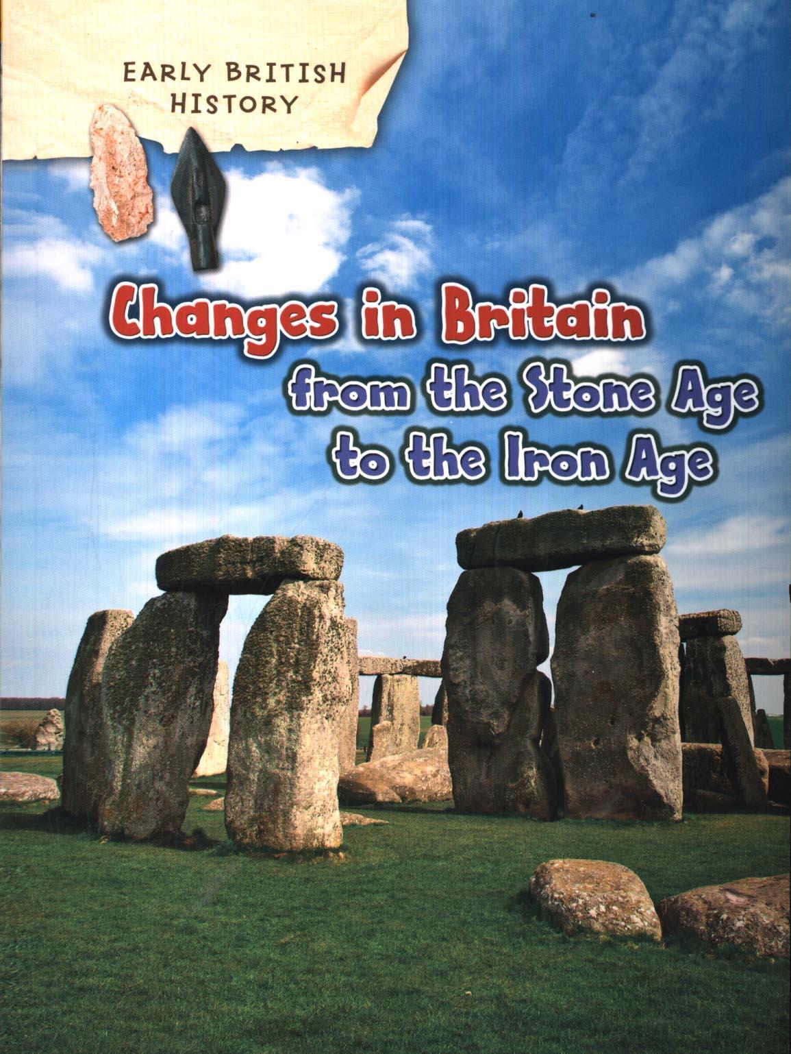 Changes in Britain from the Stone Age to the Iron Age - Clare Throp