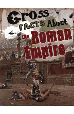 Coperta cărții 'Gross Facts About the Roman Empire - Mira Vonne'