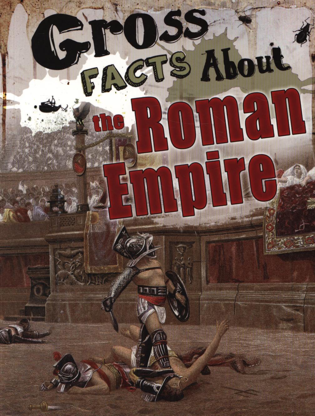 Gross Facts About the Roman Empire - Mira Vonne