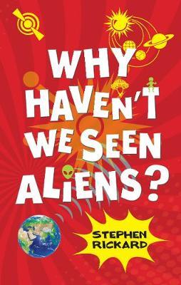 Why Haven't We Seen Aliens? - Stephen Rickard