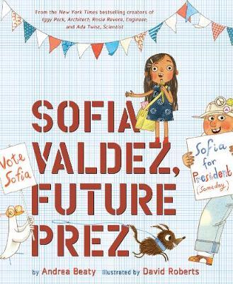Sofia Valdez, Future Prez - Andrea Beaty