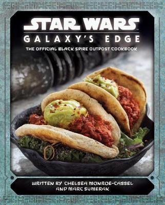 Star Wars - Galaxy's Edge: The Official Black Spire Outpost - Chelsea Monroe-Cassel