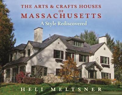 Arts and Crafts Houses of Massachusetts - Heli Meltsner