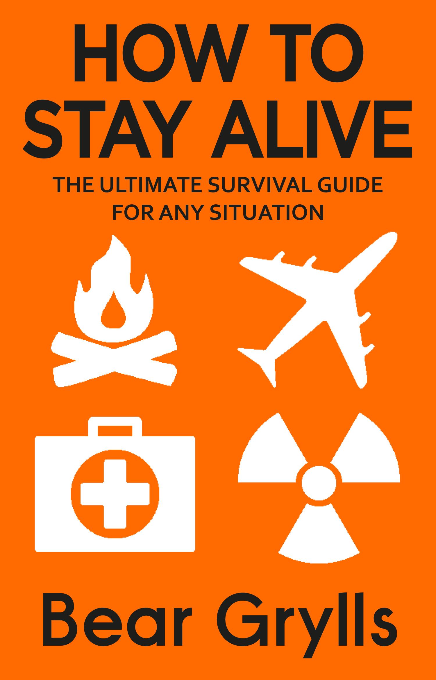 How to Stay Alive - Bear Grylls