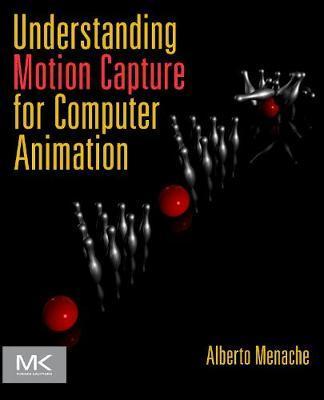 Understanding Motion Capture for Computer Animation - Alberto Menache
