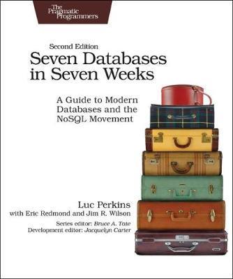 Seven Databases in Seven Weeks 2e - Luc Perkins