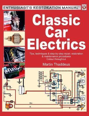 Classic Car Electrics: Enthusiast's Restoration Manual - Martin Thaddeus