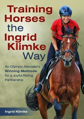 Training Horses the Ingrid Klimke Way - Ingrid Klimke