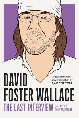 David Foster Wallace: The Last Interview - David Foster Wallace